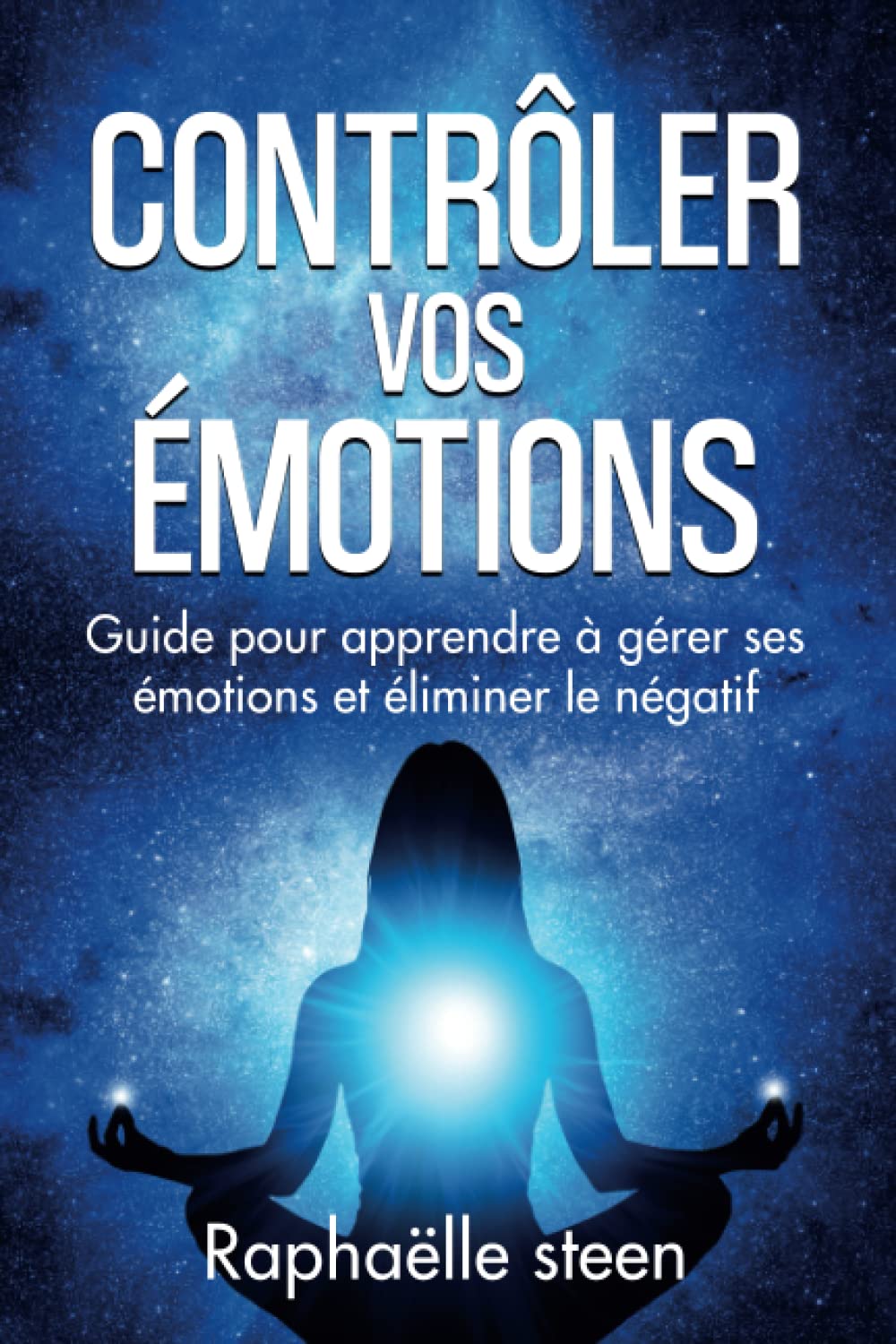 Contrôler vos émotions: Guide pour apprendre à gérer ses émotions et éliminer le négatif Lifestyle