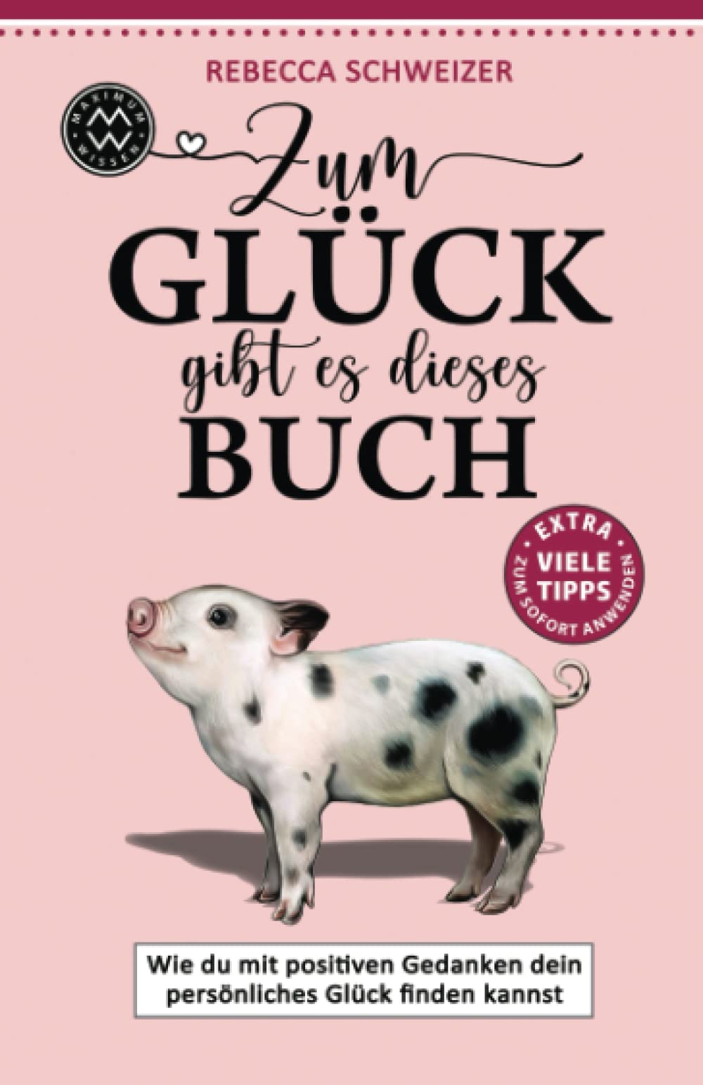 Zum Glück gibt es dieses Buch I Wie du mit positiven Gedanken dein persönliches Glück finden kannst I EXTRA -Viele Tipps zum sofort anwenden Lifestyle