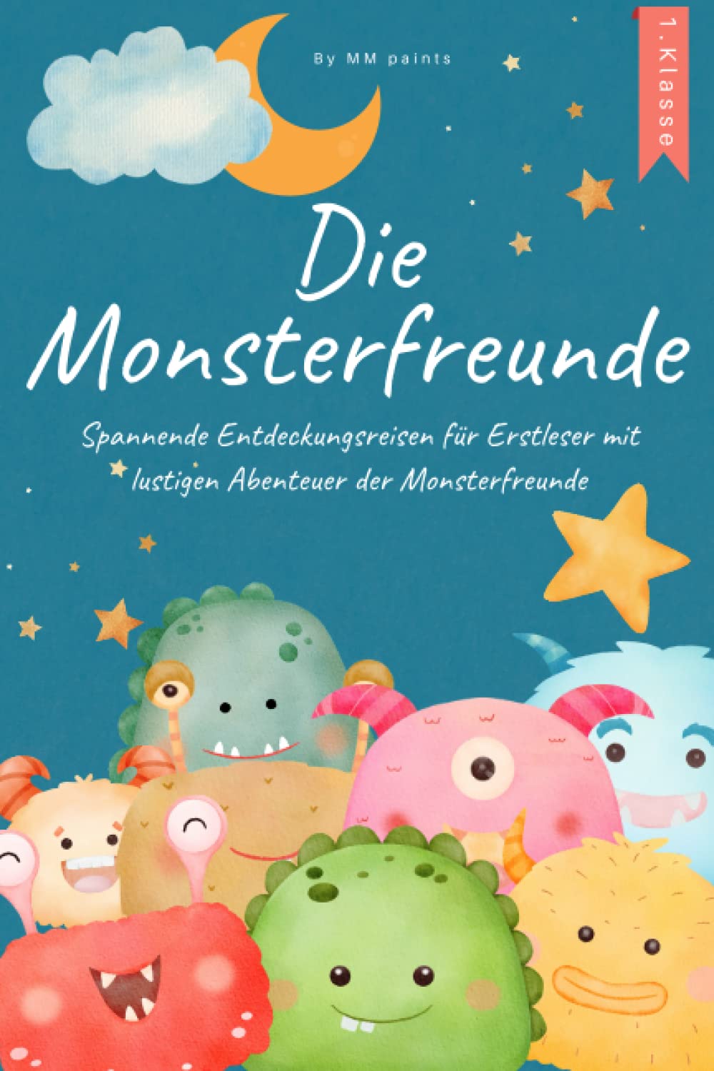 Die Monsterfreunde - Erstlesebuch 1. Klasse: Spannende Entdeckungsreisen für Erstleser mit lustigen Abenteuer der Monsterfreunde. Lesen lernen 1. Klasse für Mädchen und Jungen Novels & Short Stories