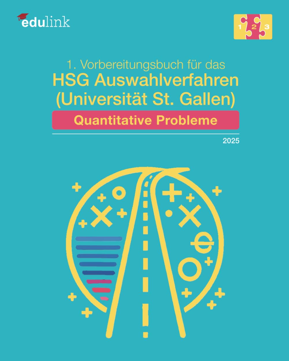 1. Vorbereitungsbuch für das HSG Auswahlverfahren (Universität St. Gallen): Quantitative Probleme (Vorbereitung für das HSG Auswahlverfahren (Universität St. Gallen) 2025, Band 2) General education