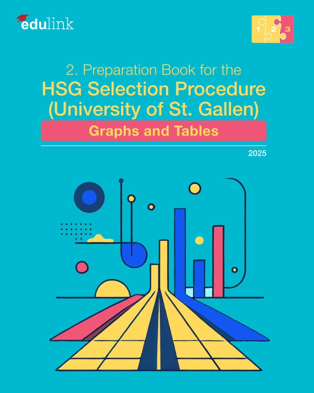 2. Preparation Book for the HSG Selection Procedure (University of St. Gallen): Graphs and Tables (Preparation for the HSG Selection Procedure (University of St. Gallen) 2025, Band 3) General education