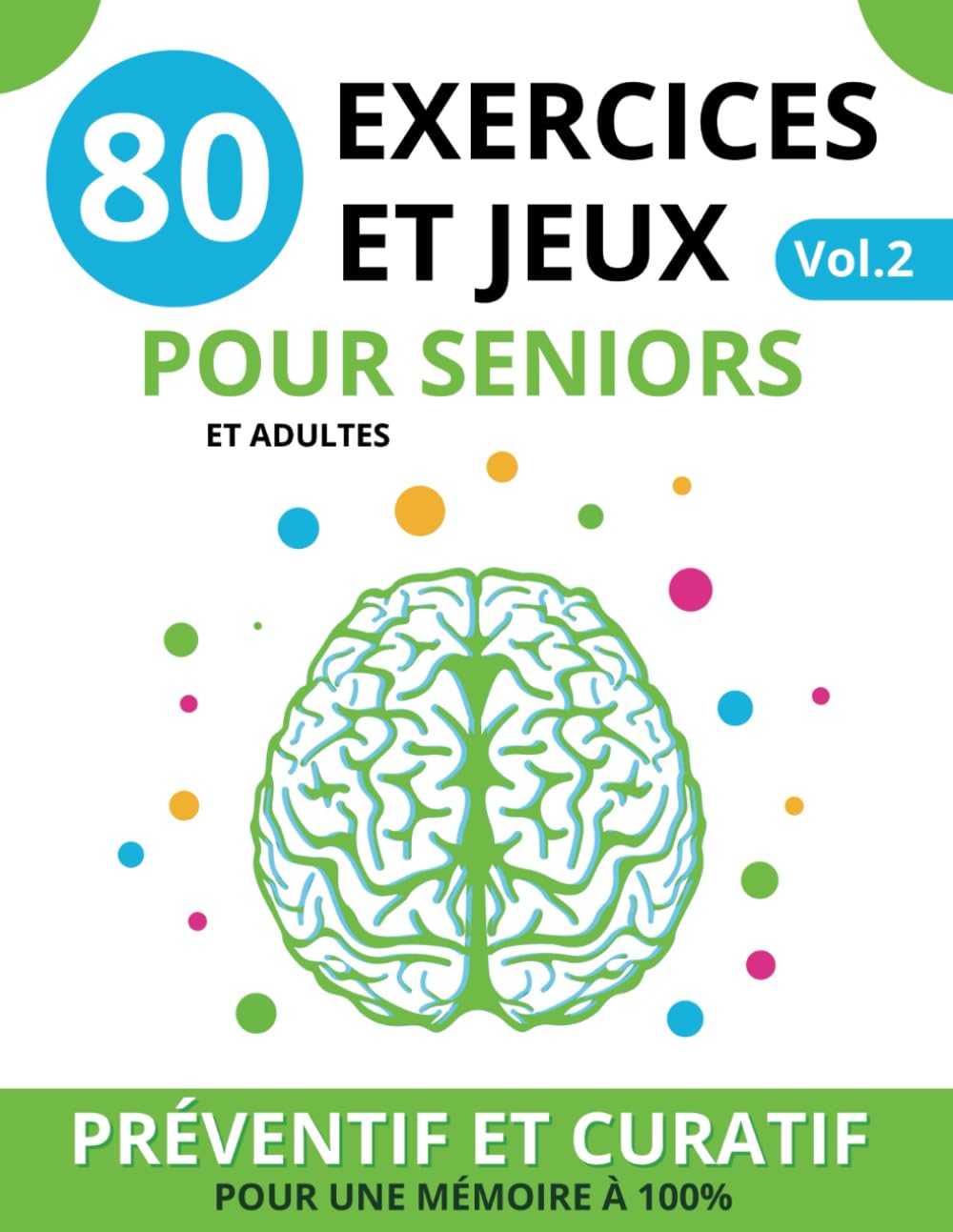 80 Exercices et Jeux pour Seniors: vol.2 XXL | Livre de jeux stimulation cognitive pour booster la mémoire et avoir un cerveau à 100%, cahier ... la mémoire et prévenir les troubles, Band 2) Parents & Children