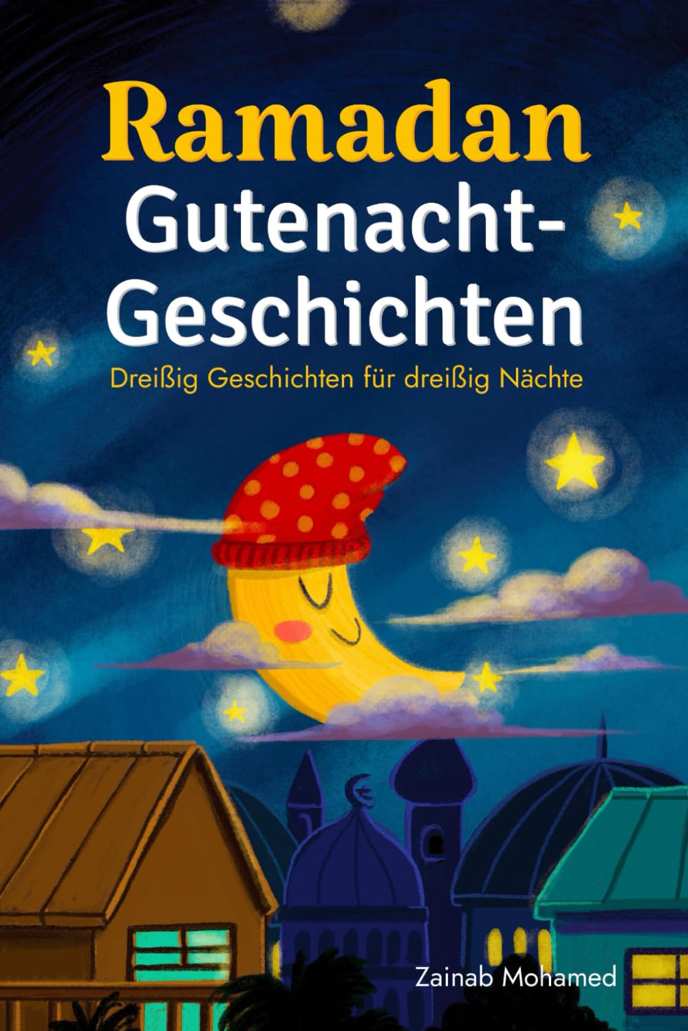 Ramadan Gutenacht-Geschichten: Dreißig Geschichten für die dreißig heiligen Nächte des Ramadan! (Ramadan Bücher für Kinder) LGBTQ+