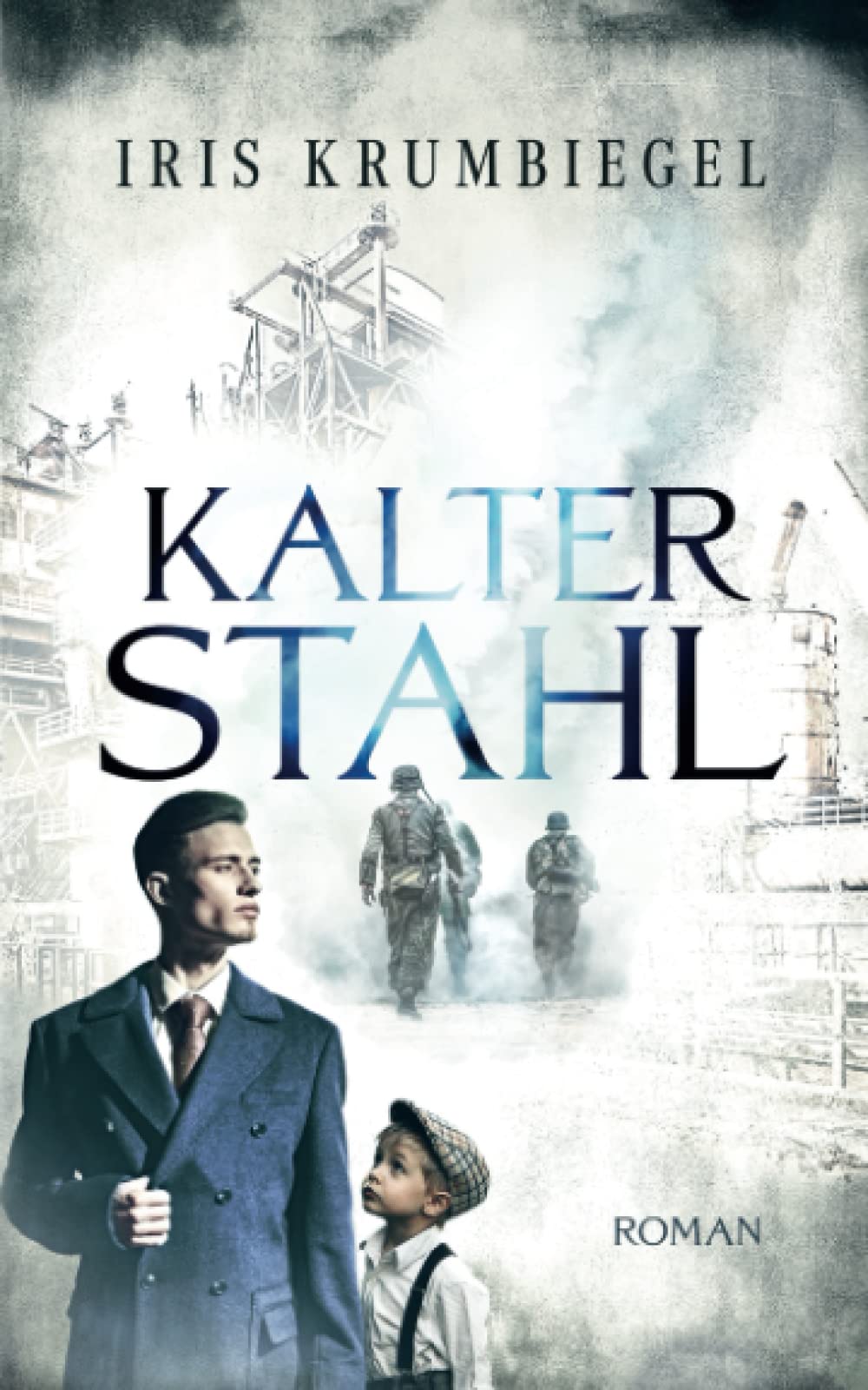 Kalter Stahl (Stahlzeit, Band 2) Historical Fiction