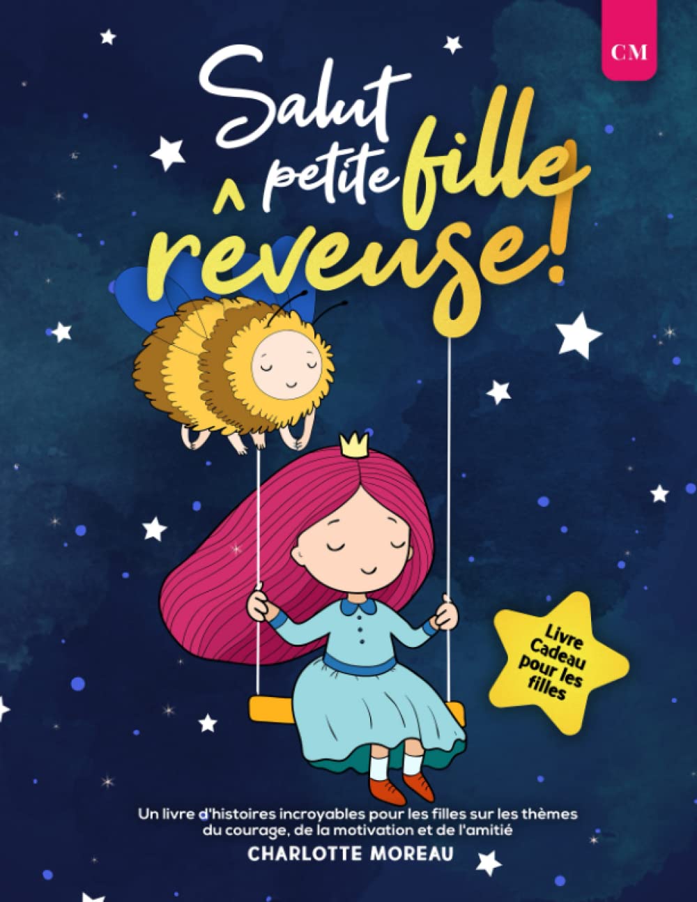 Salut petite fille rêveuse !: Un livre d'histoires incroyables pour les filles sur les thèmes du courage, de la motivation et de l'amitié | Livre Cadeau pour les filles Novels & Short Stories
