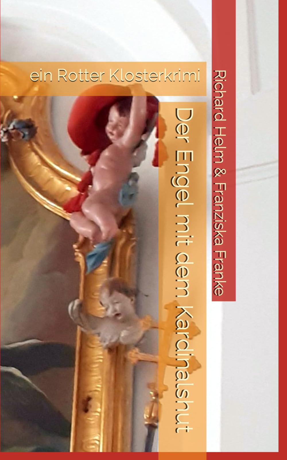 Der Engel mit dem Kardinalshut: ein Rotter Klosterkrimi Cosy Mystery & Humour