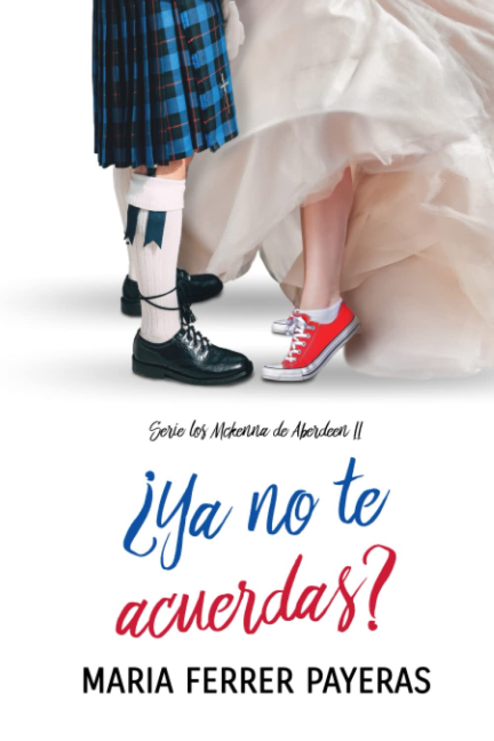 ¿Ya no te acuerdas?: Serie los McKenna de Aberdeen II Contemporary Romance