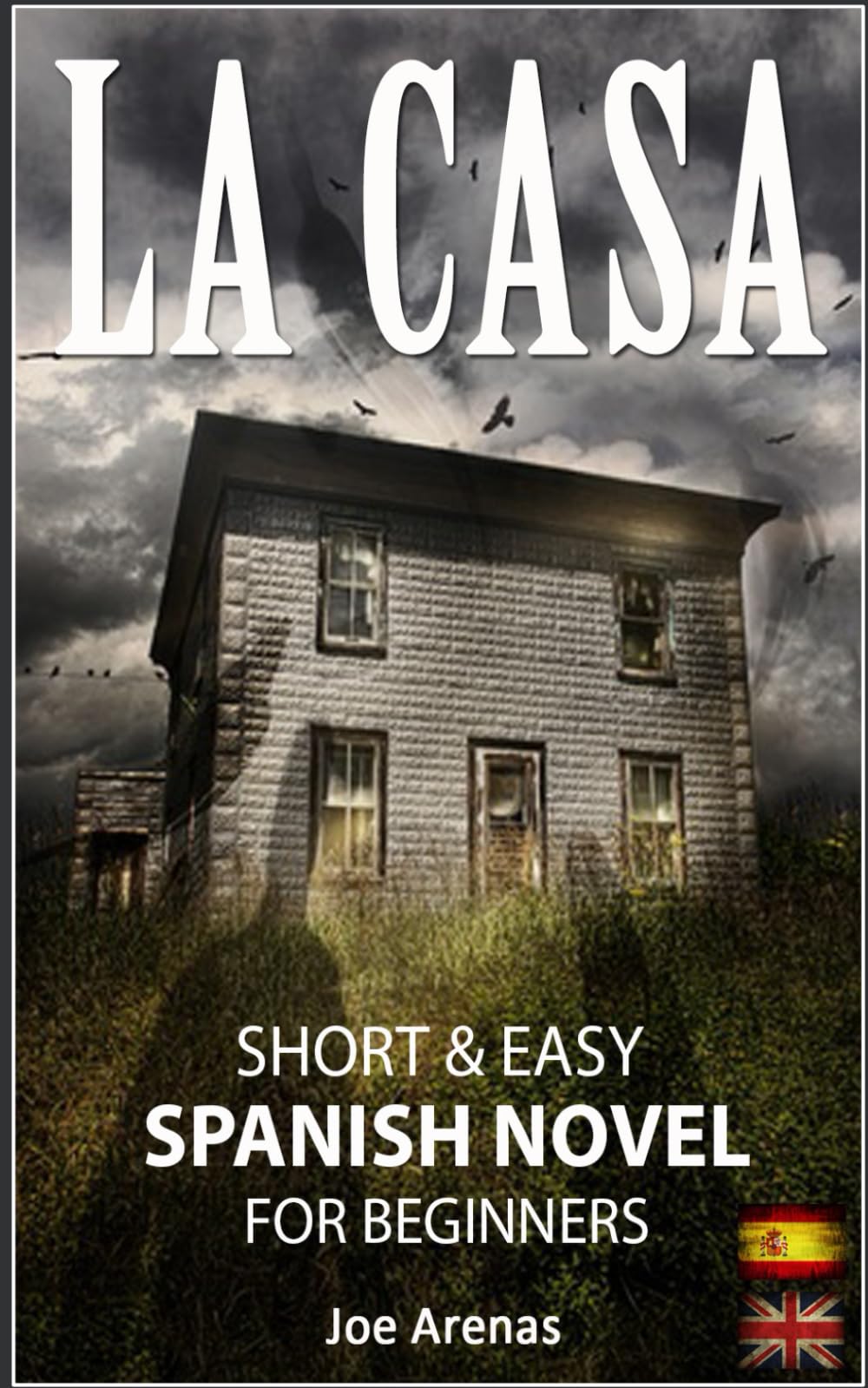La Casa: Short and Easy Spanish Novel for Beginners (Bilingual Parallel Text: Spanish - English): Learn Spanish by Reading a Story of Suspense and Horror book