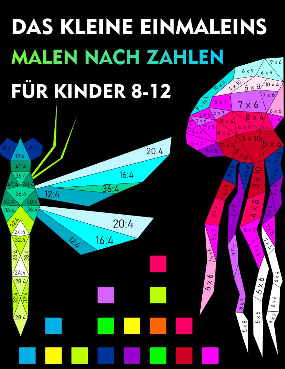 Malen nach zahlen- Das kleine Einmaleins, Multiplikation und Division für Kinder 8-12 Jahren: Mathe- Malbuch , Übungsheft - Mathematik 2,3,4,5 Klasse Non-fiction