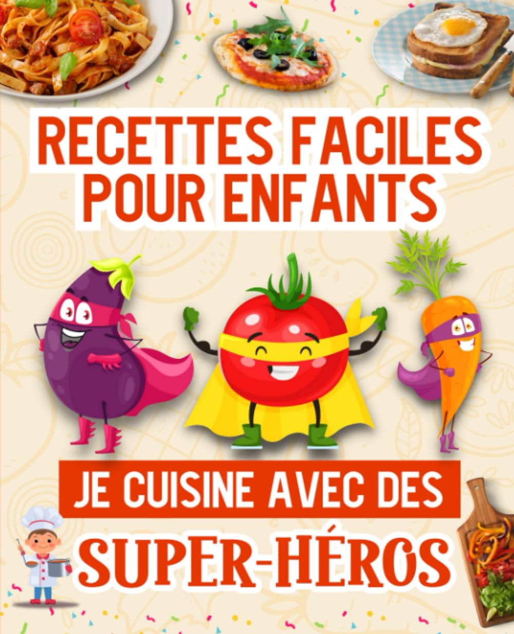 Cuisine des plats salés avec des Super-Héros !: Livre de recettes faciles pour enfants - Pratique et ludique pour apprendre à cuisiner en famille, ... ...- Avec des conseils, des idées + 1 quiz Cooking & Enjoying