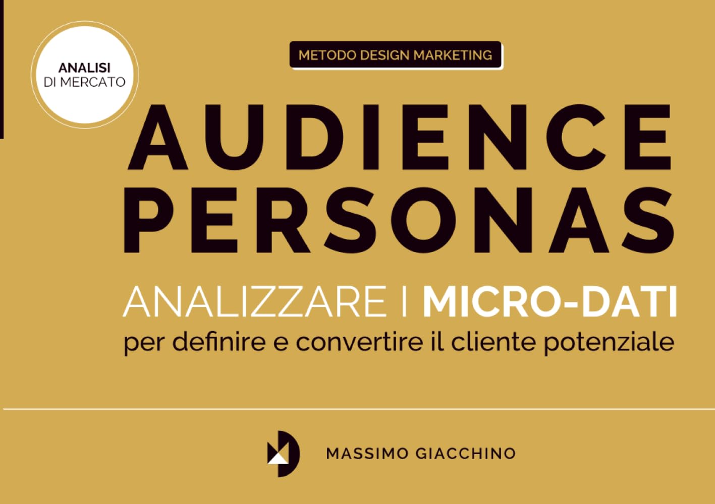Audience Personas: Analizzare i micro-dati per definire e convertire il cliente potenziale (Design Marketing) Business, Finance & Career