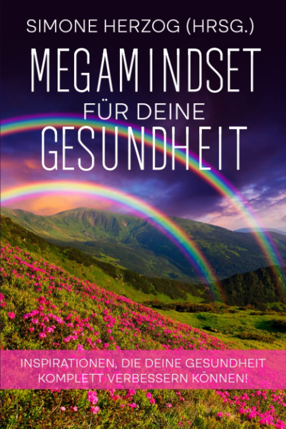 MegaMindset für deine Gesundheit: Inspirationen, die deine Gesundheit komplett verbessern können Lifestyle