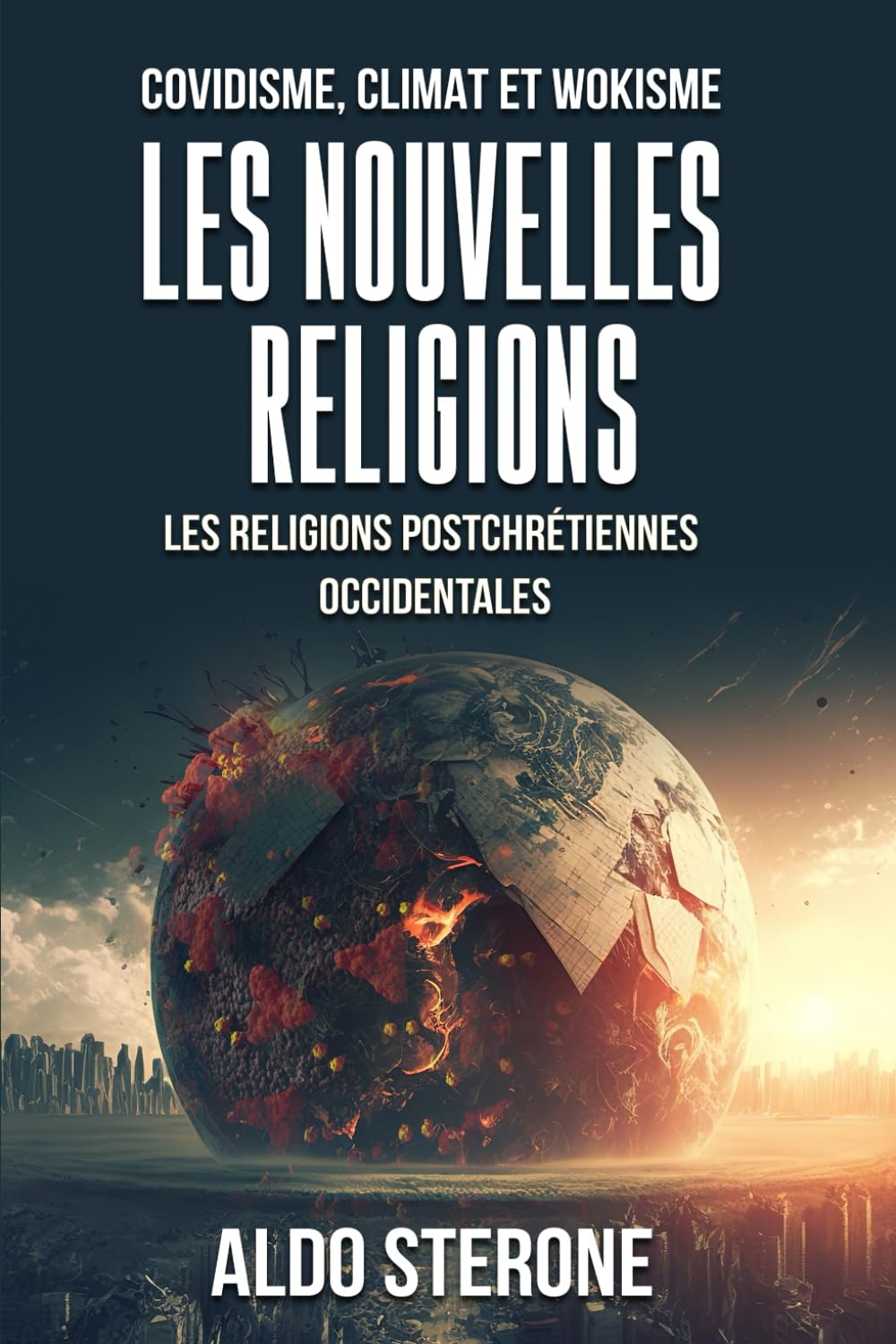 COVIDISME, CLIMAT ET WOKISME : LES NOUVELLES RELIGIONS: Les Religions Postchrétiennes Occidentales Politics & History