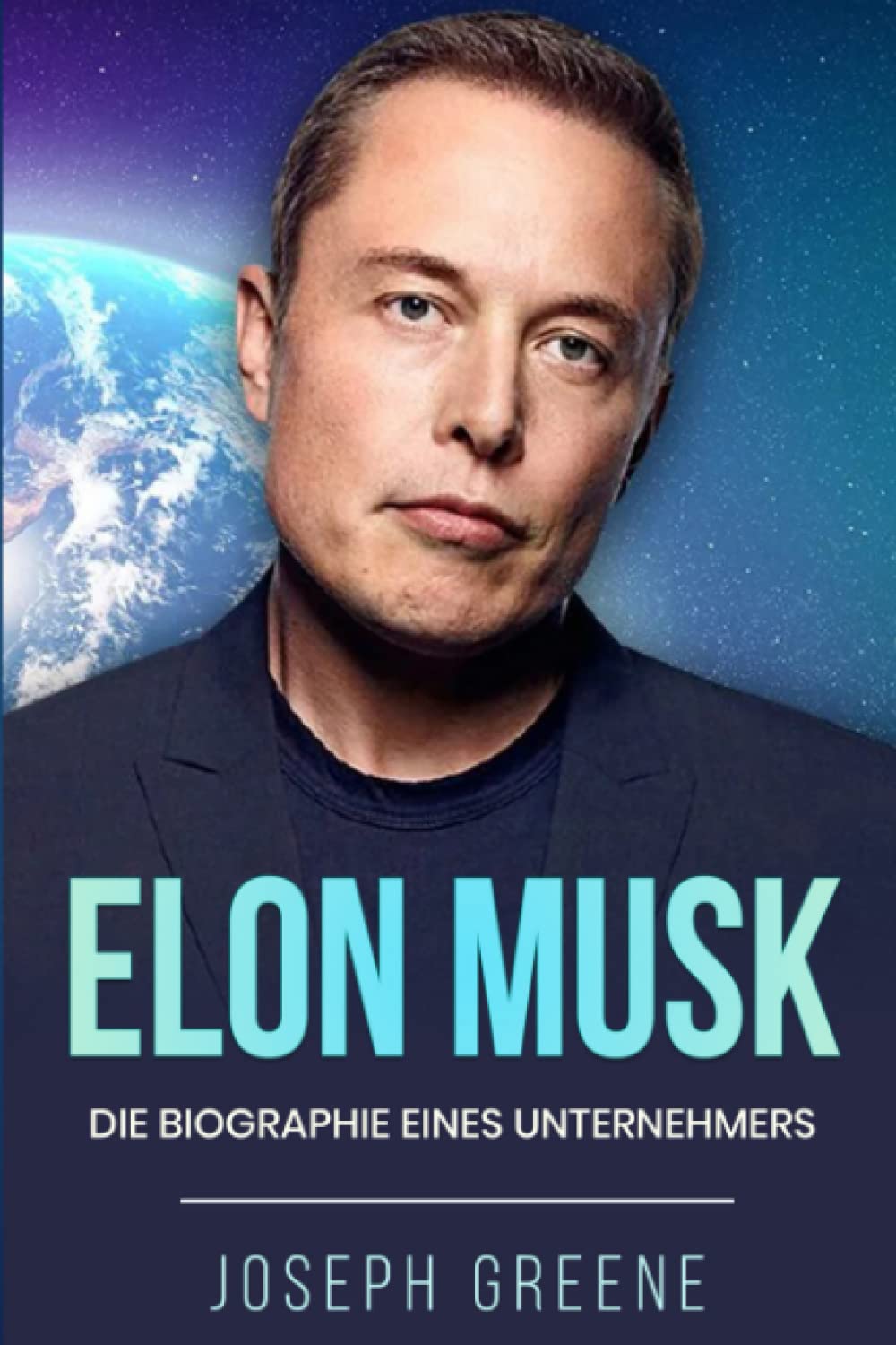 Elon Musk: Die Biographie eines Unternehmers Politics & Society