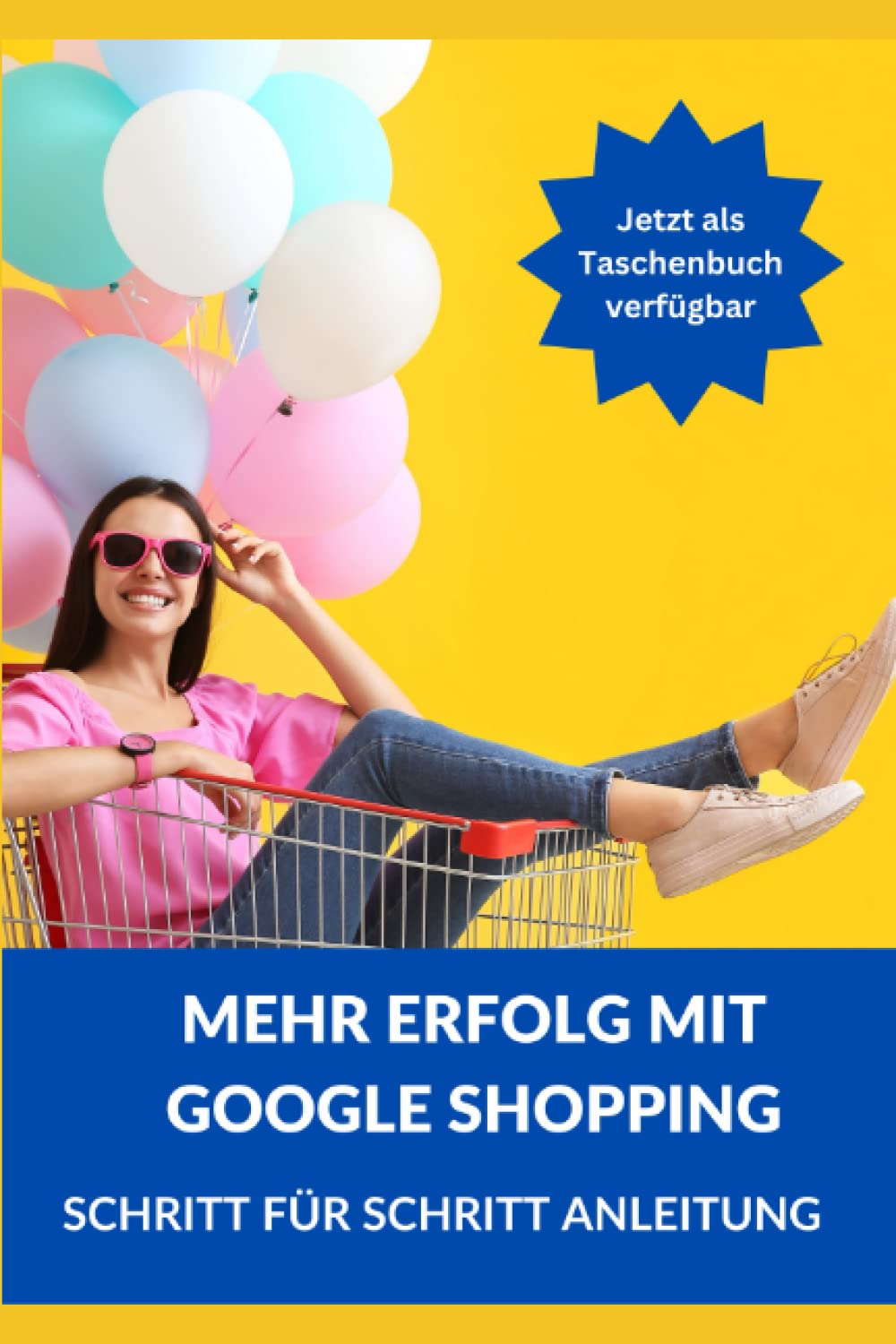 Mehr Erfolg mit Google Shopping ☆: ☆ So steigern Sie die Umsätze Ihres Onlineshops ☆ Business, Finance & Career