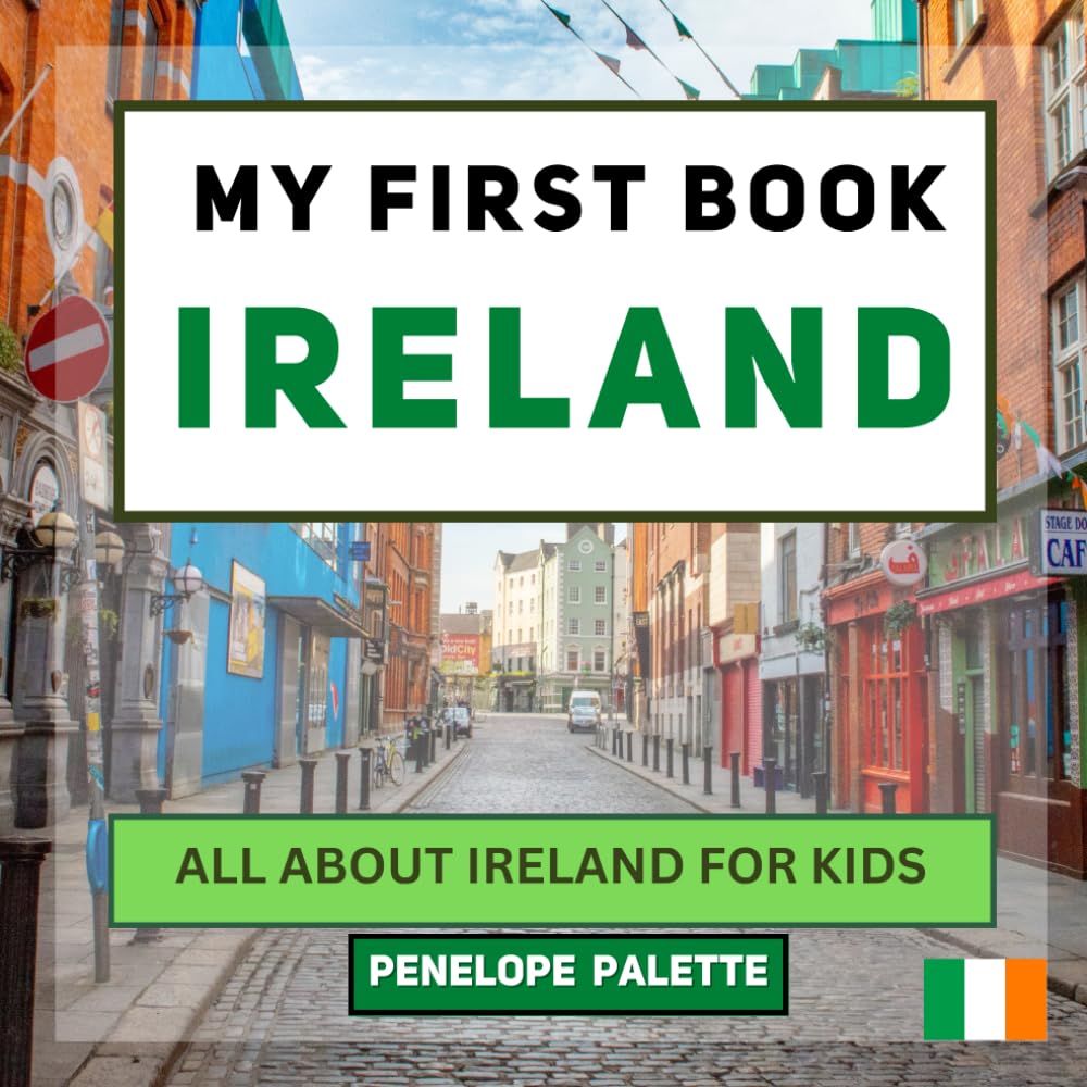 My First Book - Ireland: All About Ireland For Kids (My First Book - World Edition, Band 33) Non-fiction