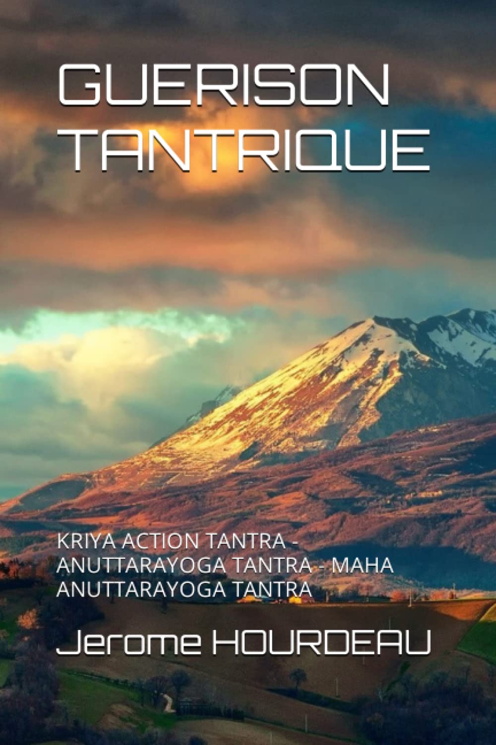 GUERISON TANTRIQUE: KRIYA ACTION TANTRA - ANUTTARAYOGA TANTRA - MAHA ANUTTARAYOGA TANTRA book