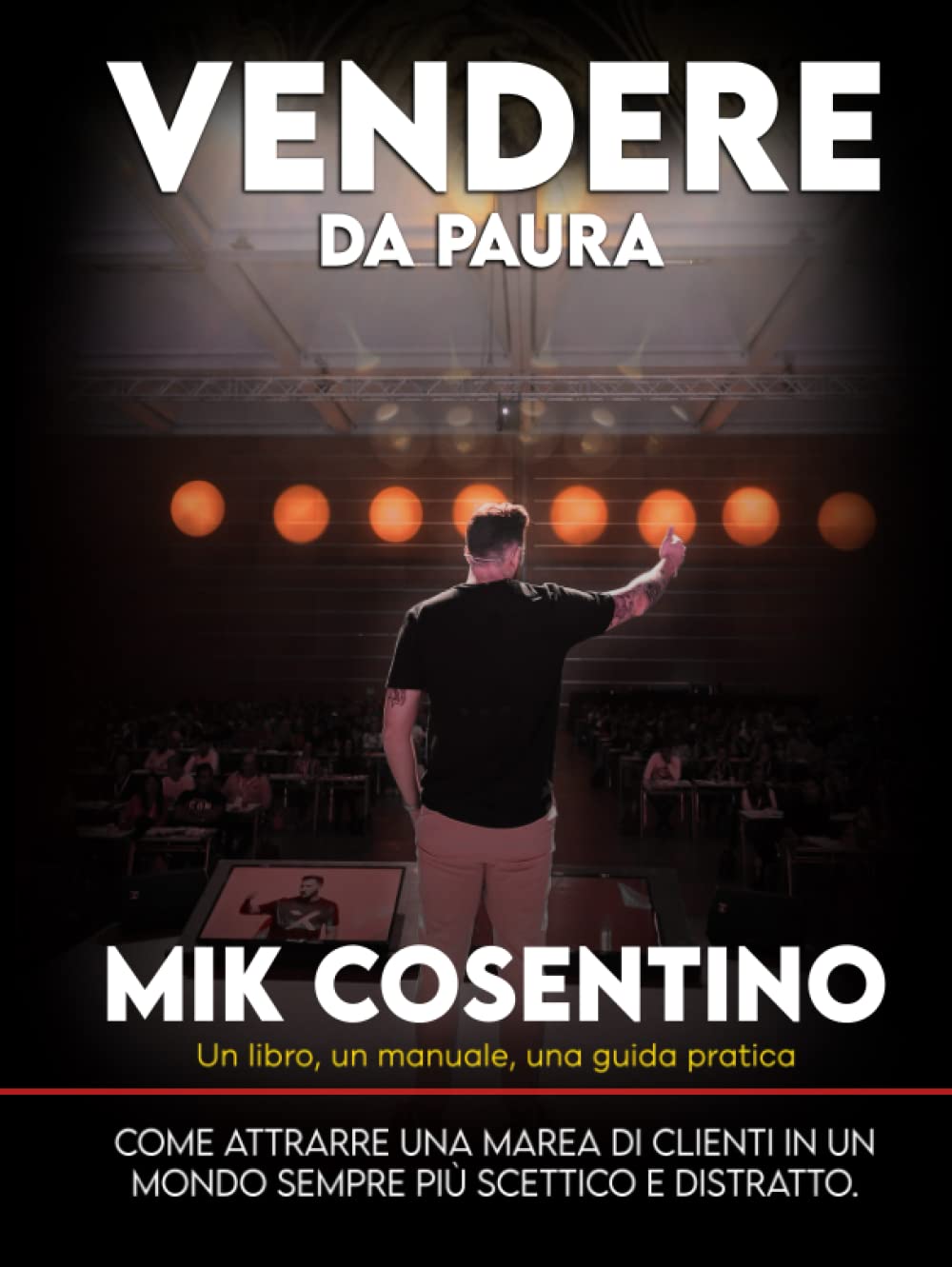 Vendere da paura: Come attrarre una marea di clienti in un mondo sempre più scettico e distratto book