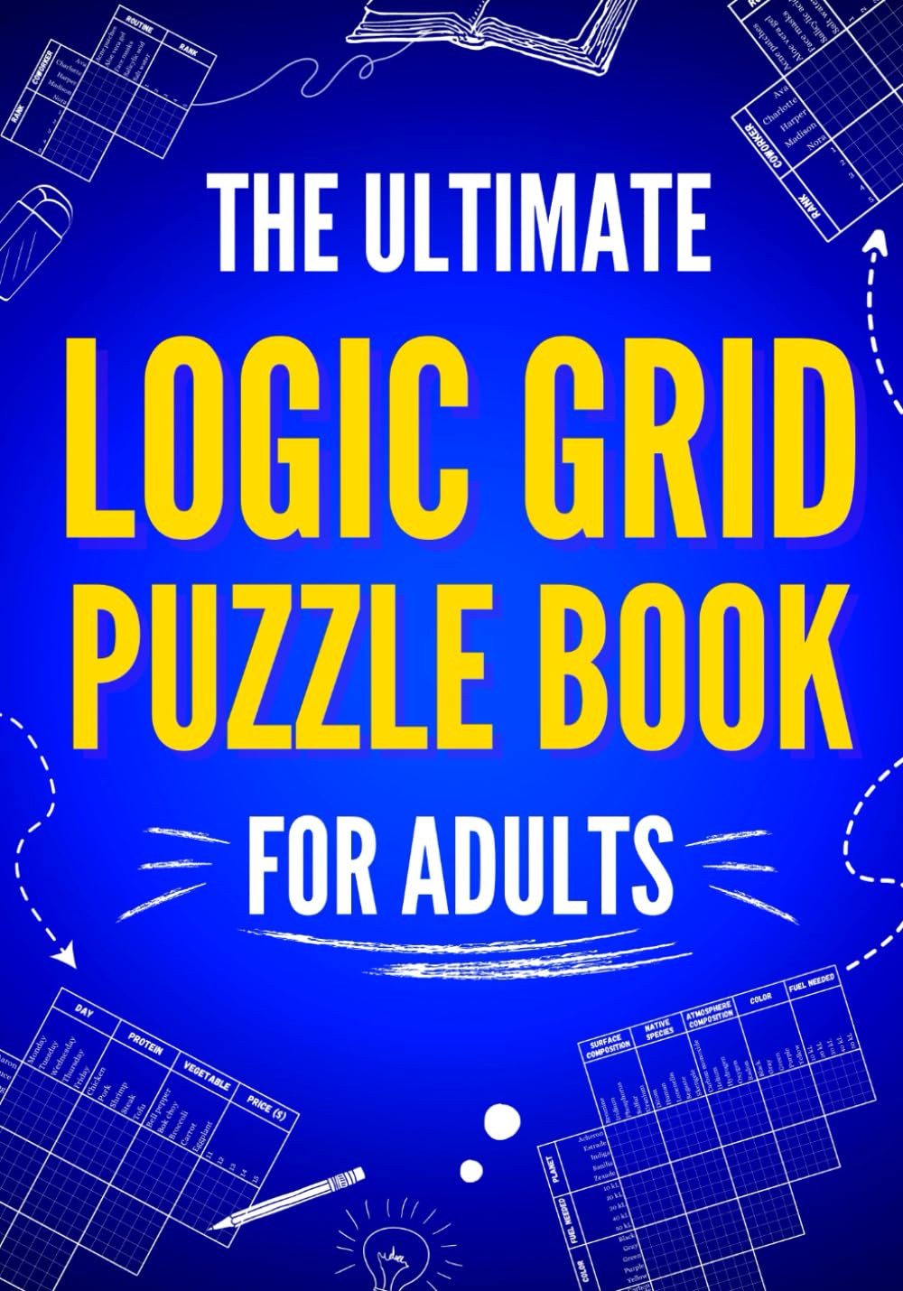 The Ultimate Logic Grid Puzzle Book for Adults: 100 Fun and Challenging Puzzles (Logic Puzzles - The Ultimate Collection, Band 1) Leisure & Fun