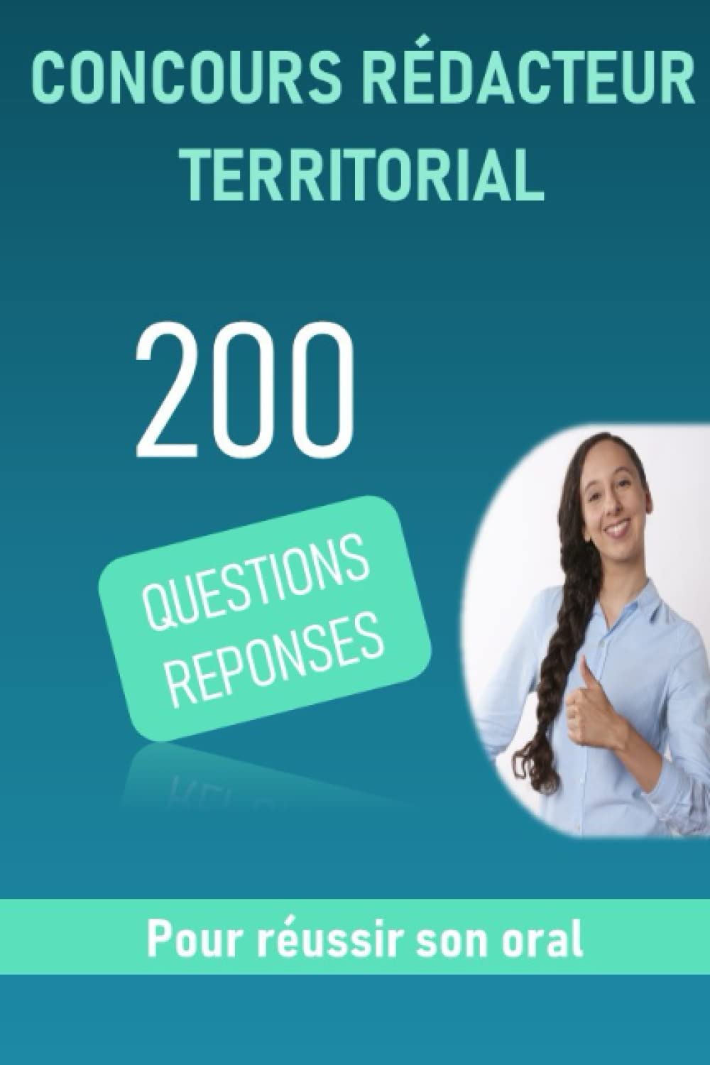 Concours Rédacteur territorial: 200 Questions Réponses pour réussir son oral Learning & Reference