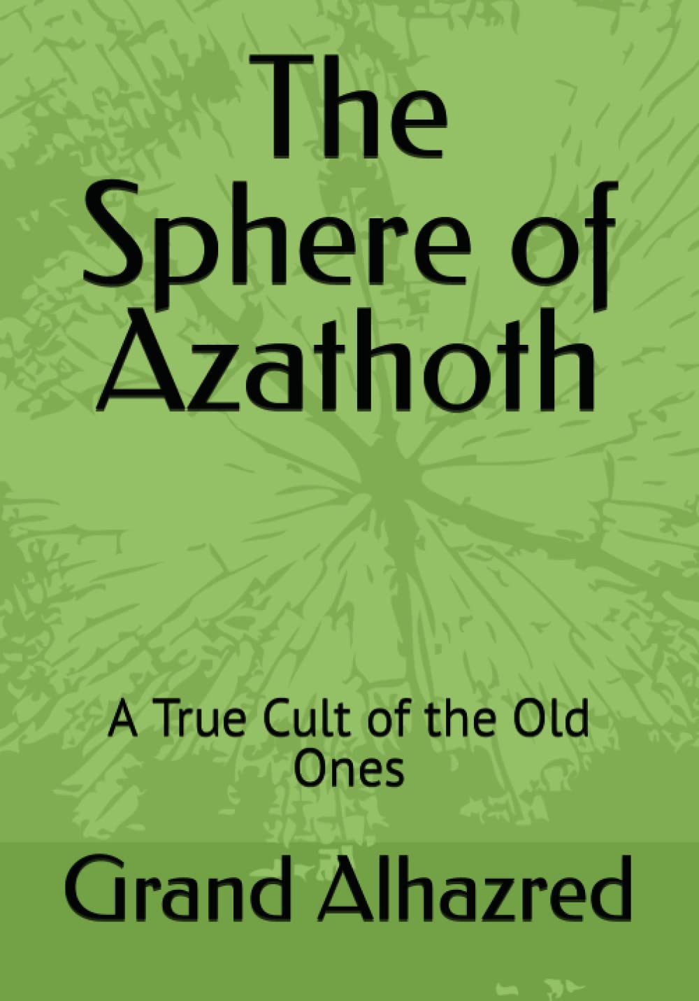 The Sphere of Azathoth: A True Cult of the Old Ones Religion & Esotericism