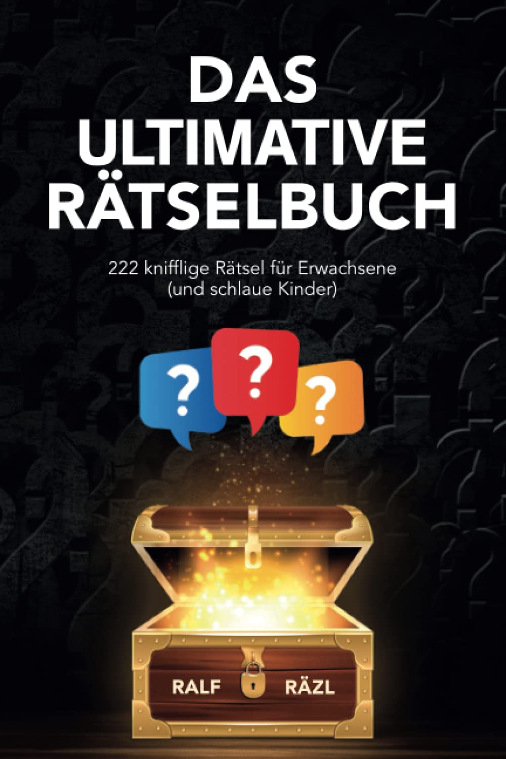 Das ultimative Rätselbuch: 222 knifflige Rätsel für Erwachsene (und schlaue Kinder) book