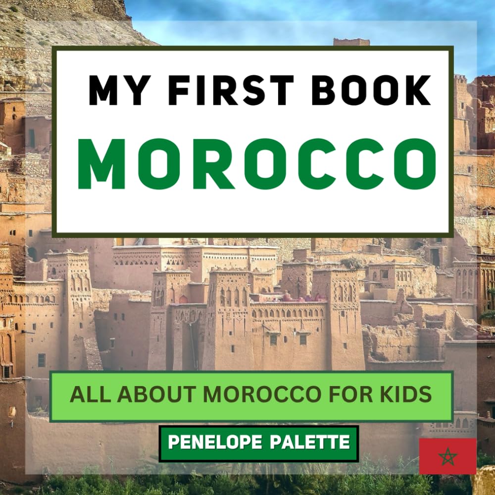 My First Book - Morocco: All About Morocco For Kids (My First Book - World Edition, Band 34) Non-fiction
