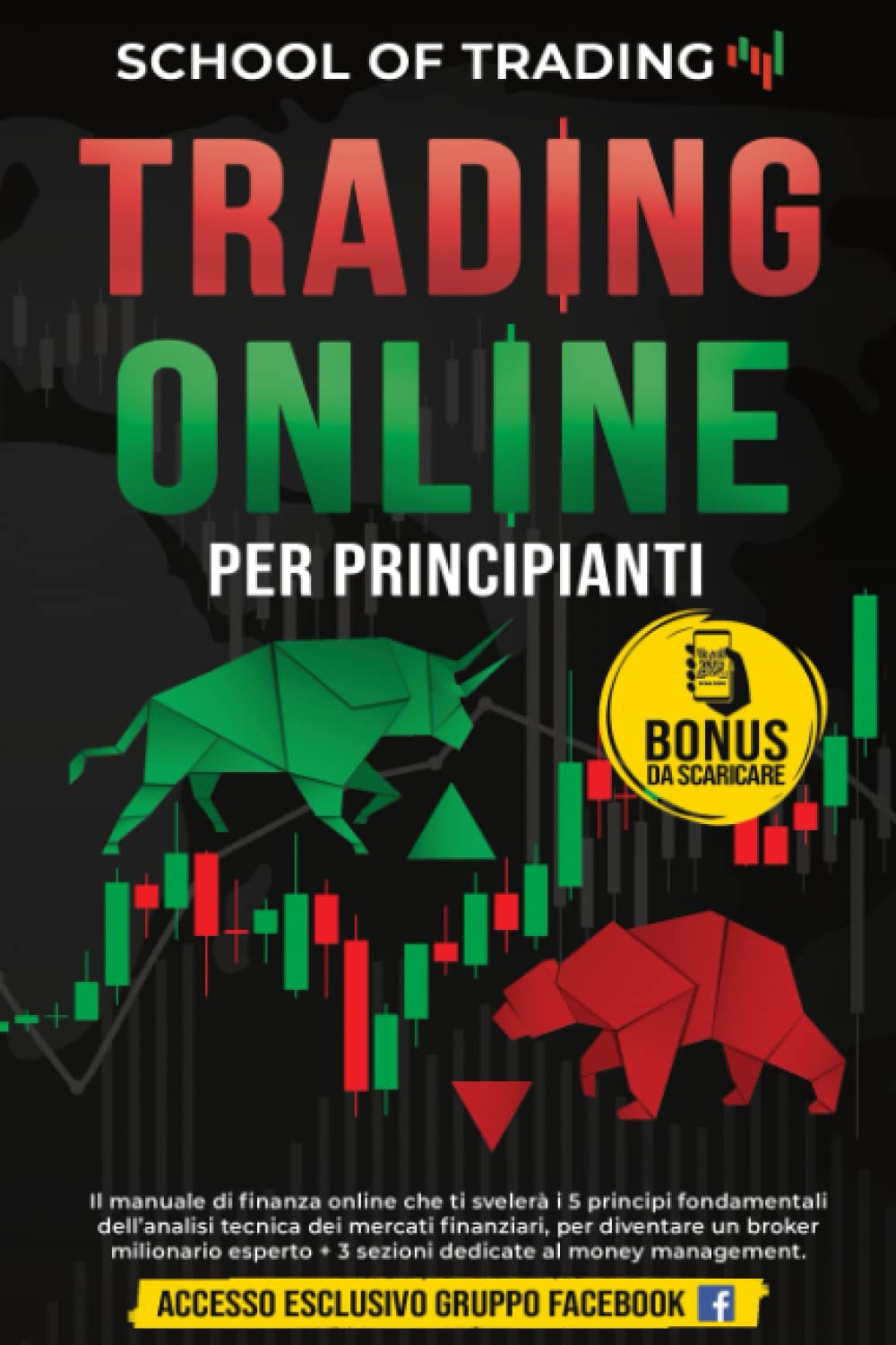 Trading online per principianti: il manuale di finanza online che ti svelerà i 5 principi fondamentali dell’analisi tecnica dei mercati finanziari, per diventare un broker milionario esperto Business, Finance & Career