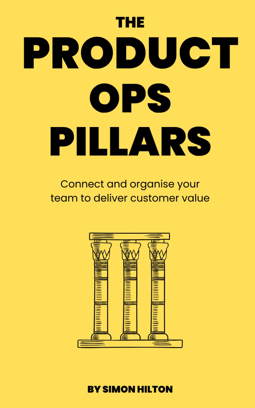 The Product Ops Pillars: Connect and organise your team to deliver customer value book