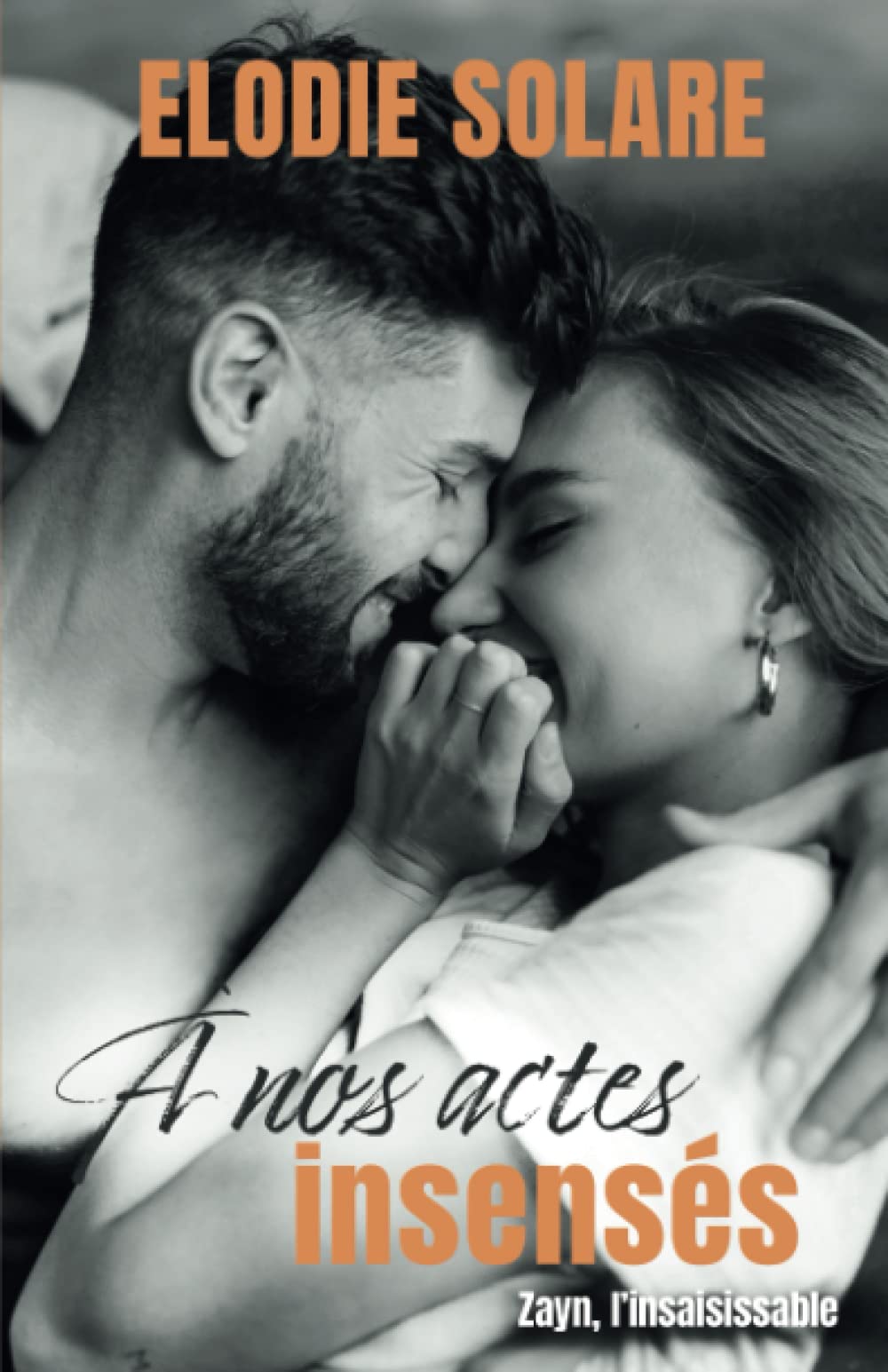 À nos actes insensés: Zayn, l'insaisissable. Romance Slow Burn captivante. Contemporary literature