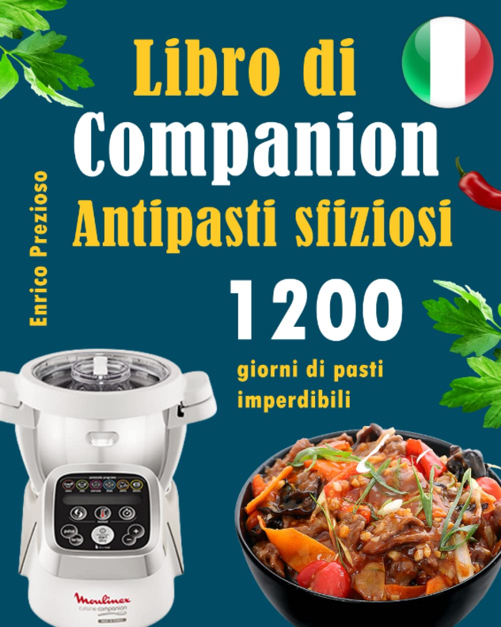 Libro di Companion - Antipasti sfiziosi -: 1200 giorni di pasti imperdibili Cooking & Enjoying