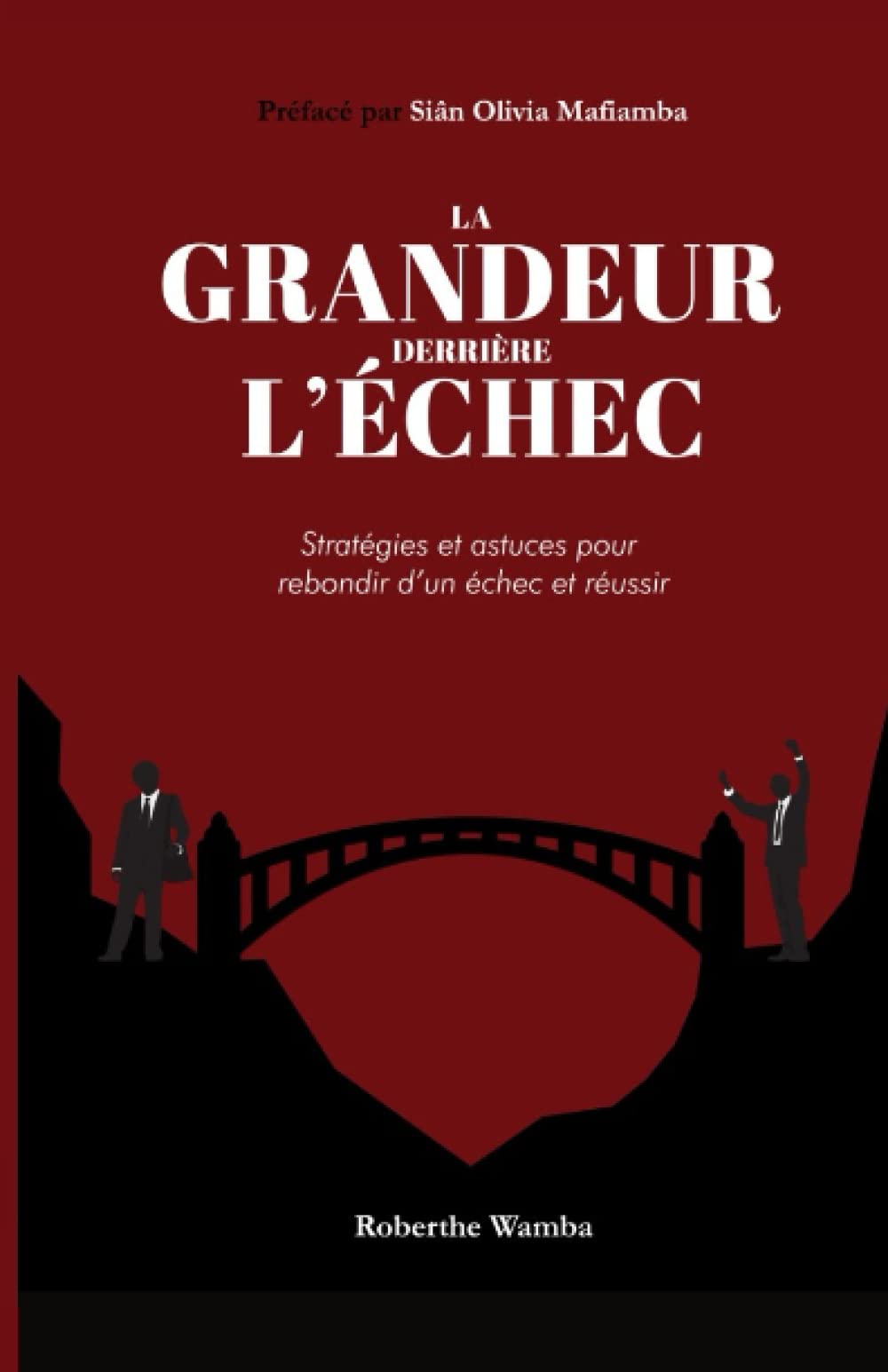 LA GRANDEUR DERRIERE L'ECHEC: Strategies et astuces pour rebondir d'un echec et reussir Study Guides