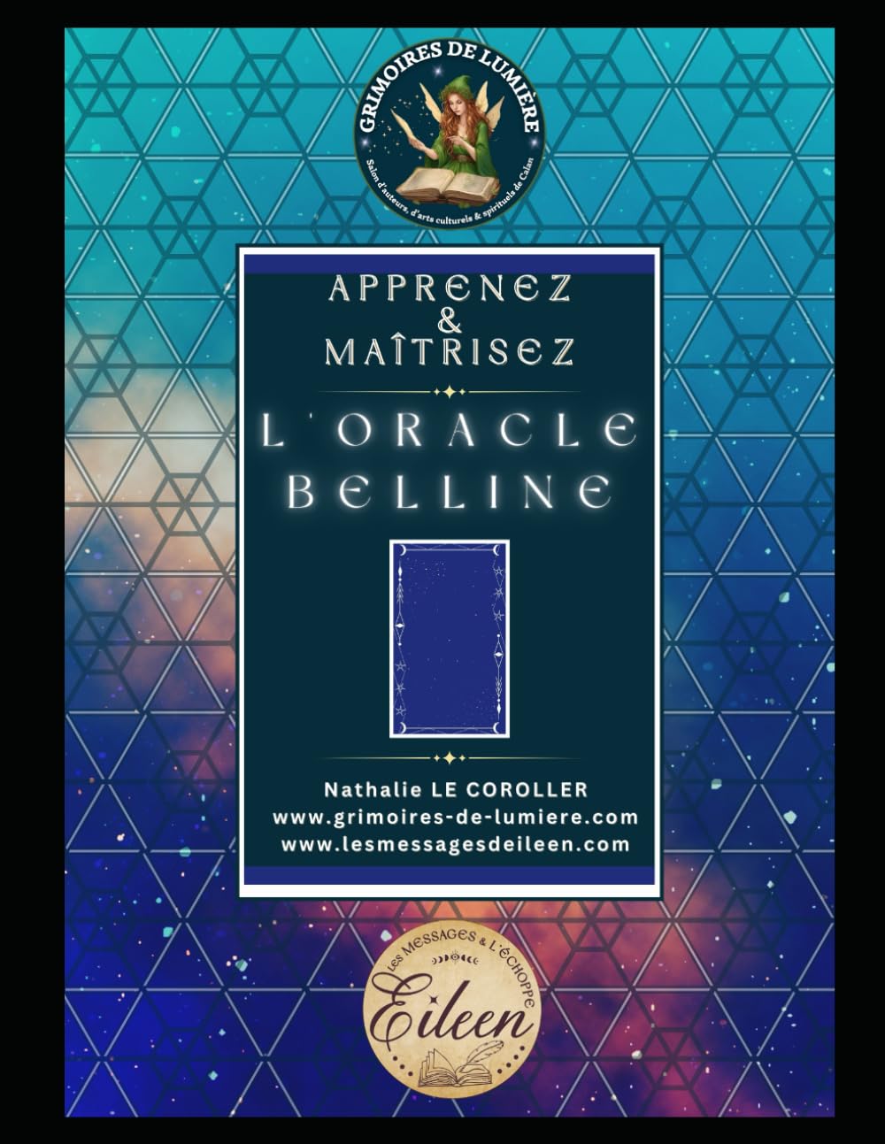 APPRENEZ & MAÎTRISEZ L'ORACLE BELLINE: Pack complet pour aborder sereinement votre outil (GRIMOIRES DE LUMIÈRE ~ Nathalie Le Coroller) Religion & Esotericism