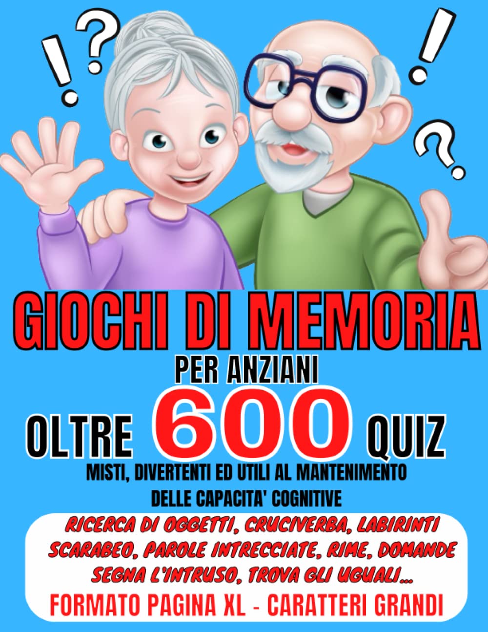 Giochi di Memoria per Anziani: Libro di Attività FormatoXXL con 600 Puzzle e Quesiti a Stampa Grande. Divertiti Stimolando le Capacità Cognitive e la Memoria. Leisure & Fun