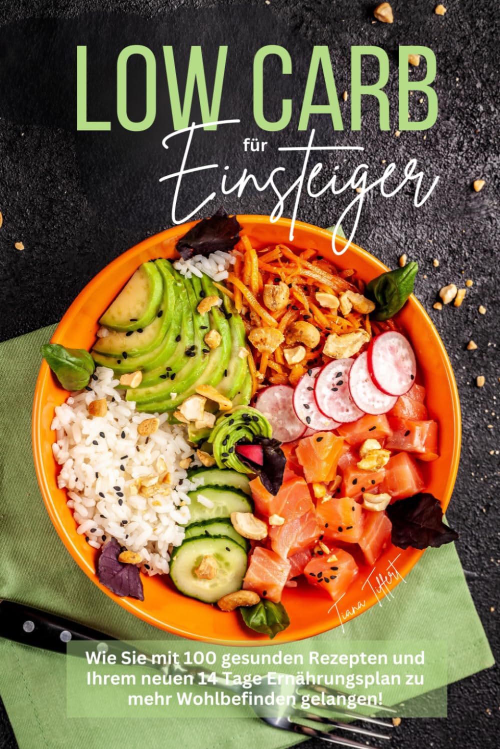 Low Carb für Einsteiger: Wie Sie mit 100 gesunden Rezepten und Ihrem neuen 14 Tage Ernährungsplan zu mehr Wohlbefinden gelangen! Health, Nutrition & Fitness