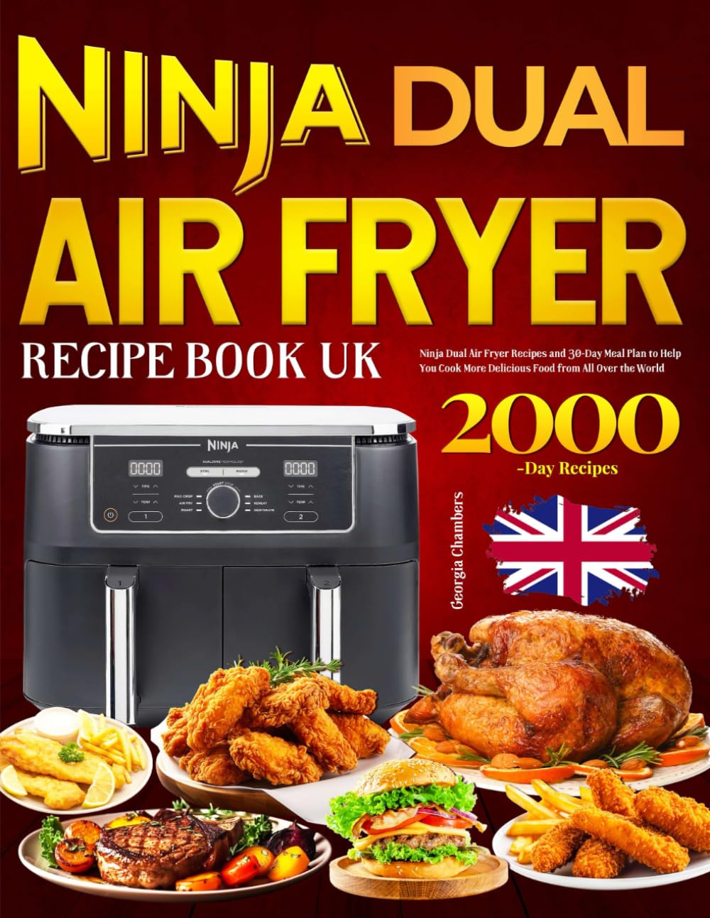 Ninja Dual Air Fryer Recipe Book UK: Ninja Dual Air Fryer Recipes and 30-Day Meal Plan to Help You Cook More Delicious Food from All Over the World Cooking & Enjoying