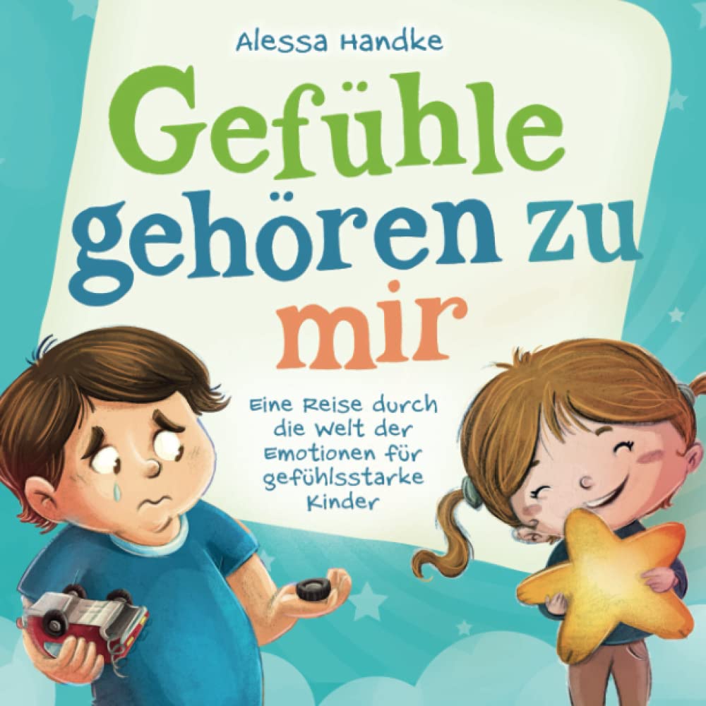 Gefühle gehören zu mir: Eine Reise durch die Welt der Emotionen für gefühlsstarke Kinder - Gefühle wahrnehmen, verstehen und mit ihnen umgehen Parents & Children