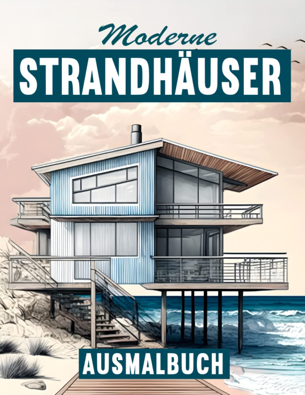 Moderne Strandhäuser Ausmalbuch für Erwachsene: Entfliehe dem Stress mit dem Strandhaus Malbuch für Erwachsene Health, Nutrition & Fitness