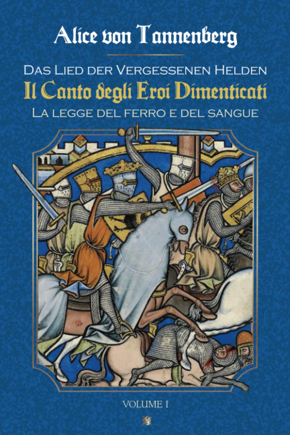 Il Canto degli Eroi Dimenticati: La legge del ferro e del sangue (Das Lied der Vergessenen Helden, Band 1) Historical Fiction