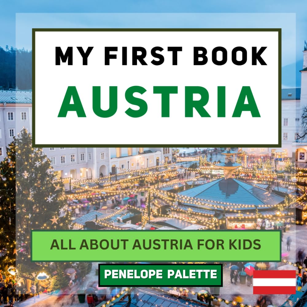 My First Book - Austria: All About Austria For Kids (My First Book - World Edition, Band 40) Non-fiction