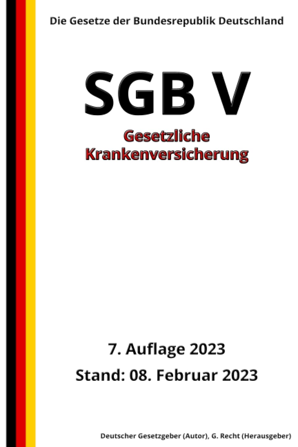 SGB V - Gesetzliche Krankenversicherung, 7. Auflage 2023: Die Gesetze der Bundesrepublik Deutschland Law