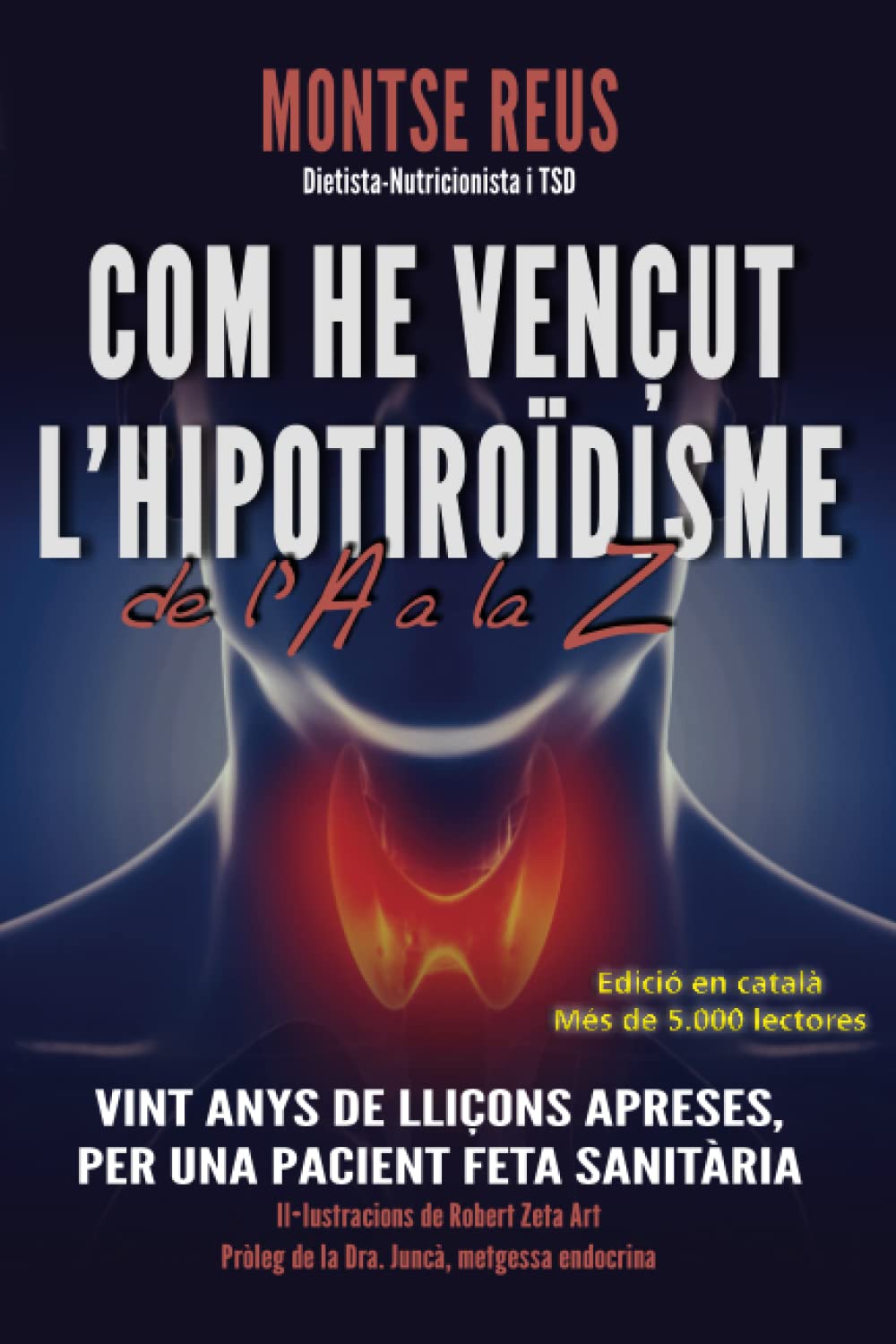 Com he vençut l'hipotiroïdisme de l'A a la Z (autoajuda salut tiroide): Vint anys de lliçons apreses, per una pacient feta sanitària book