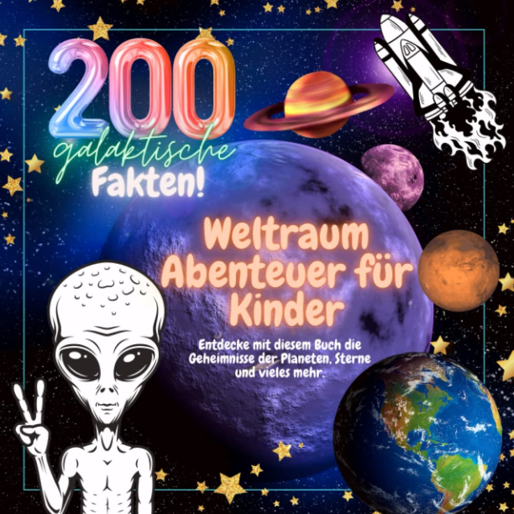 200 galaktische Fakten! Weltraum Abenteuer für Kinder. Entdecke mit diesem Buch die Geheimnisse der Planeten, Sterne und vieles mehr. book