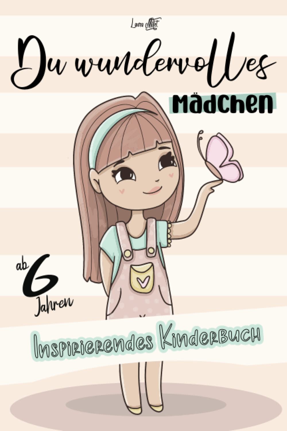 Du wundervolles Mädchen: Inspirierendes Kinderbuch ab 6 Jahren - Geschenkbuch für Mädchen Self-help