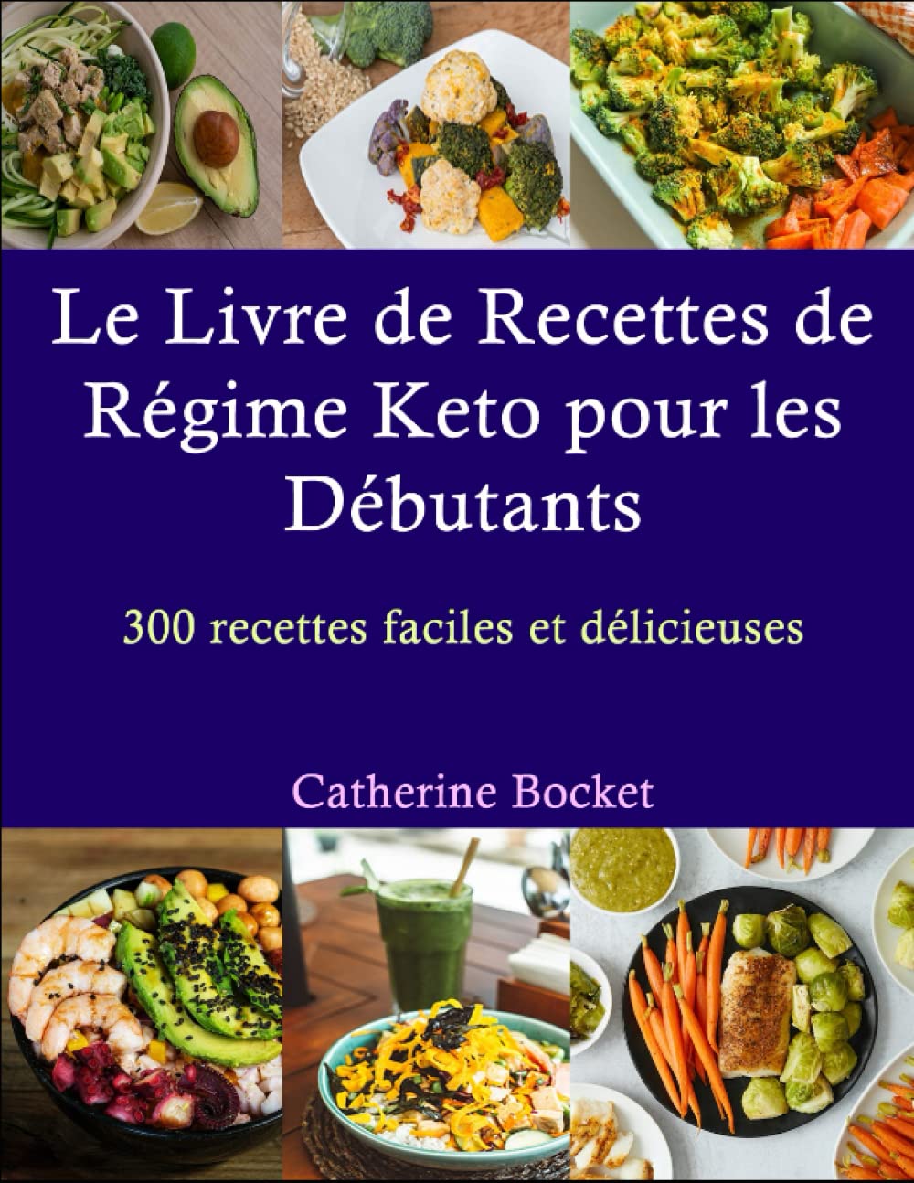 Le Livre de Recettes de Régime KETO pour les Débutants: 300 recettes faciles et délicieuses Cooking & Enjoying