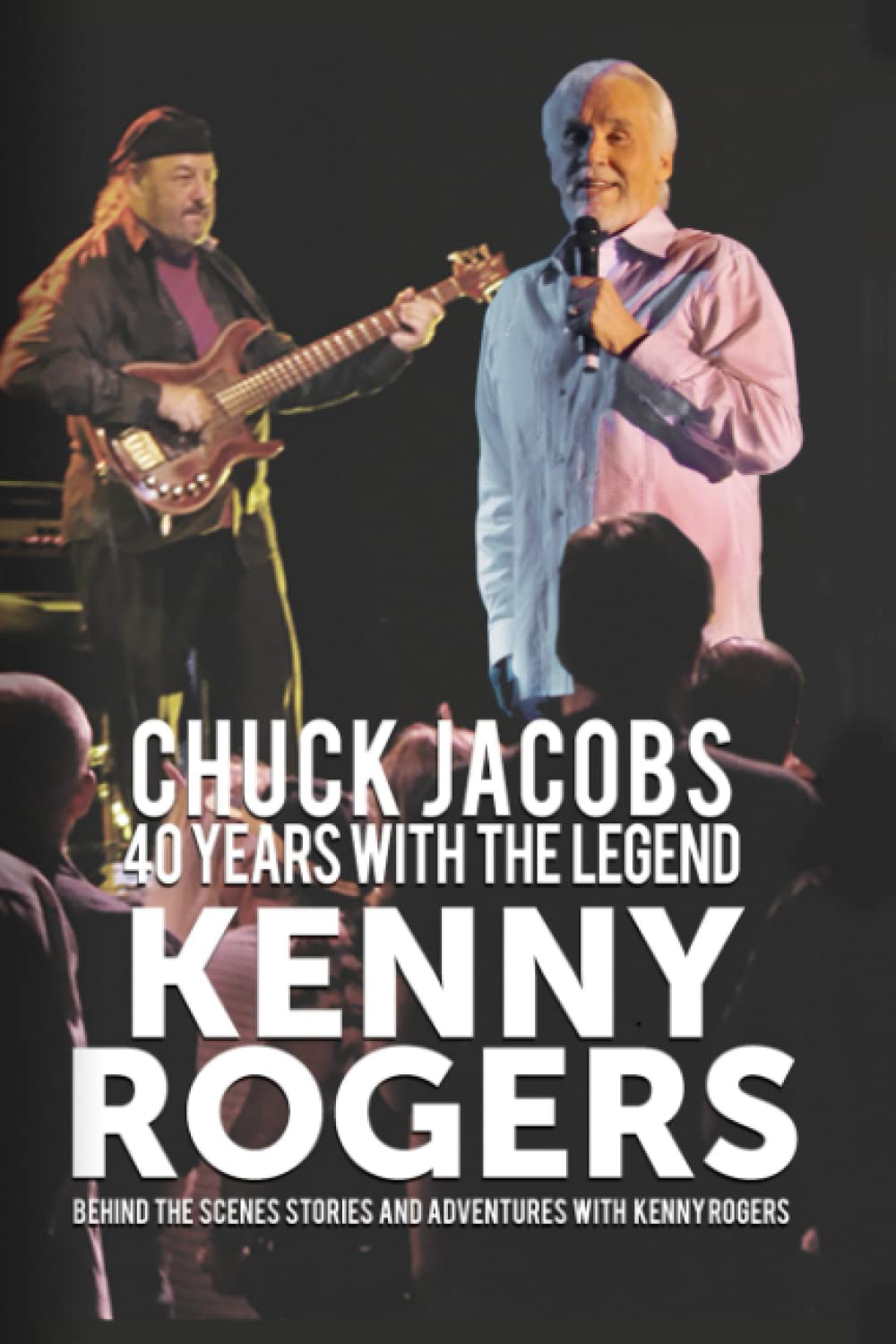 40 YEARS WITH THE LEGEND - KENNY ROGERS: BEHIND THE SCENES STORIES AND ADVENTURES WITH KENNY ROGERS - BY KENNY'S BASS PLAYER - CHUCK JACOBS Pop culture