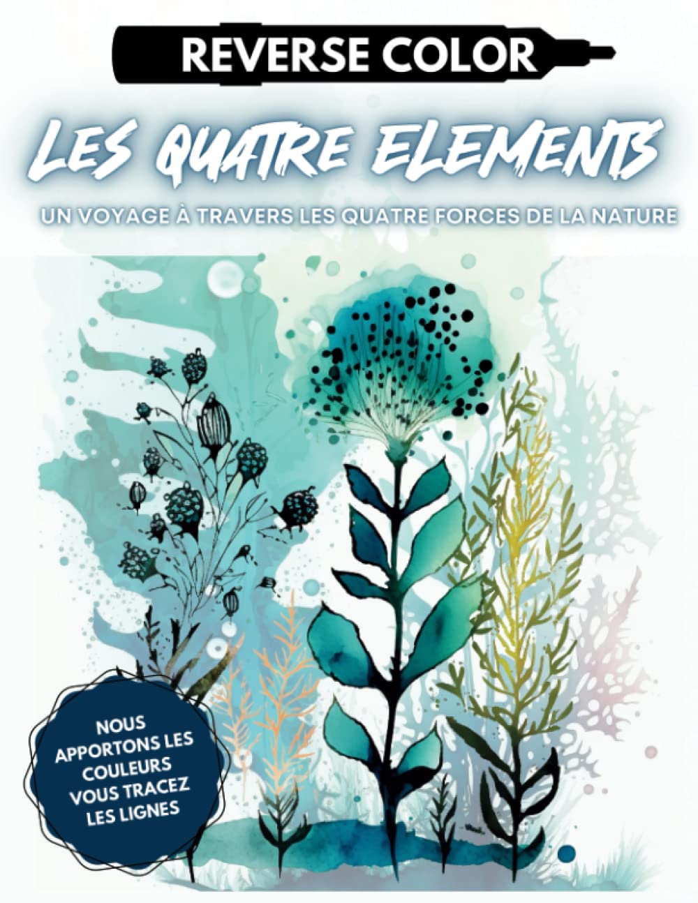 Coloriage Inversé "Reverse Color" Les 4 éléments : Détendez vous libérez votre créativité: La détente créative pour adultes, Stimule votre Imagination book