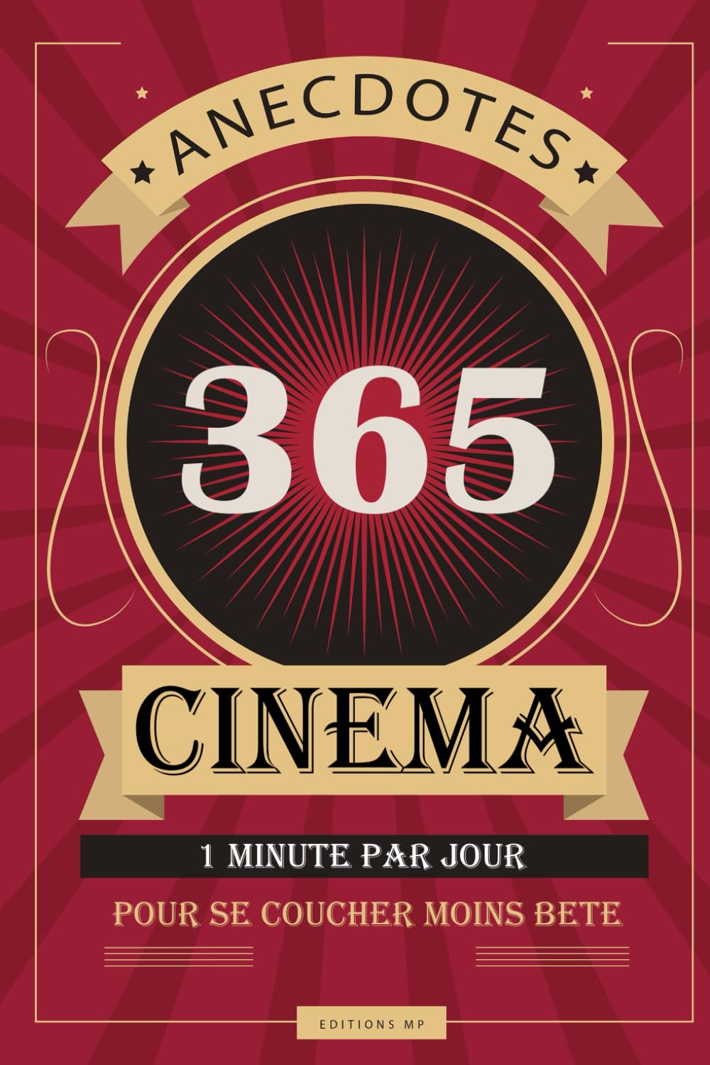 365 Anecdotes sur le cinéma: Livre sur le cinéma et ses dessous avec 365 astuces de tournage pour les adultes et les adolescents cinéphiles passionnés ... pour se coucher moins bête | Format Standard Philosophy