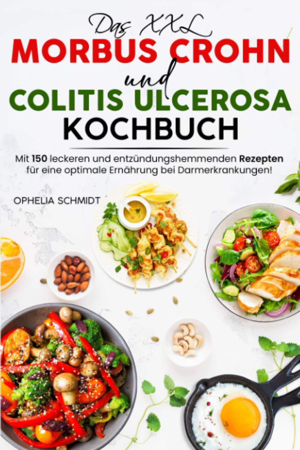 Das XXL Morbus Crohn und Colitis ulcerosa Kochbuch: Mit 150 leckeren und entzündungshemmenden Rezepten für eine optimale Ernährung bei Darmerkrankungen! Contemporary literature Books