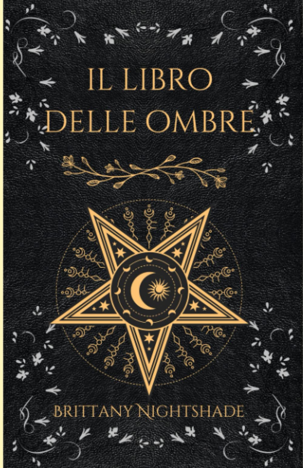 Il Libro Delle Ombre: Incantesimi, Stregoneria, Magia 2a edizione book